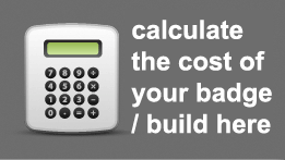 calculate the cost of your badge/ build here